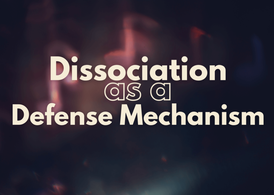 Dissociation: Defense Mechanism for Trauma