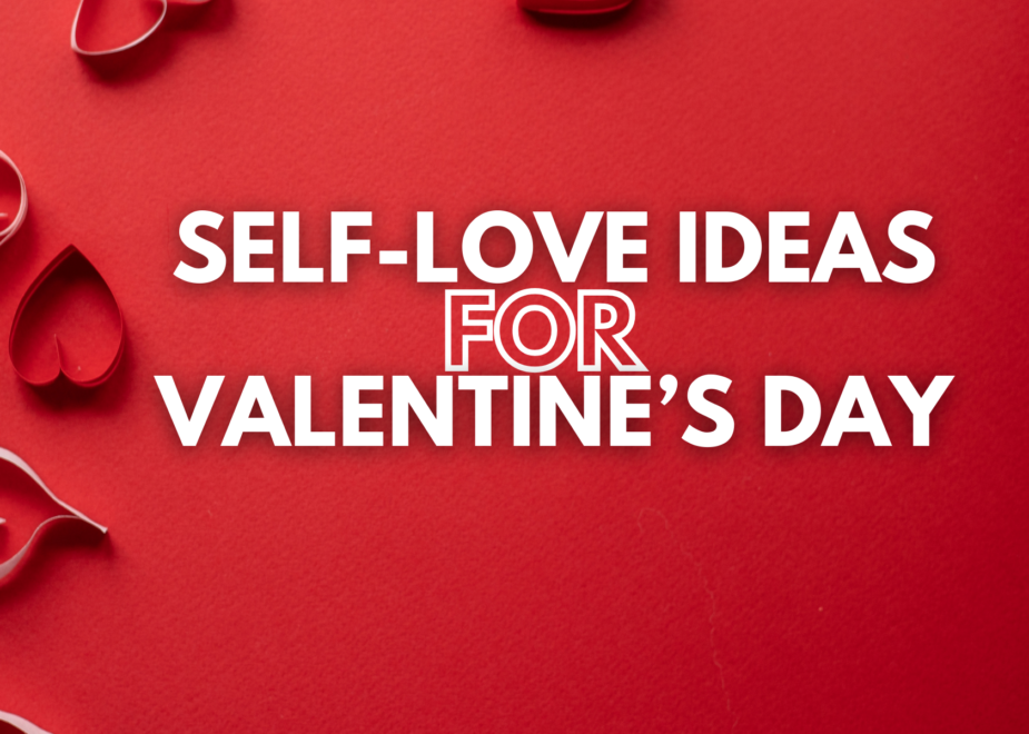 5 Self-Love Ideas for V-Day